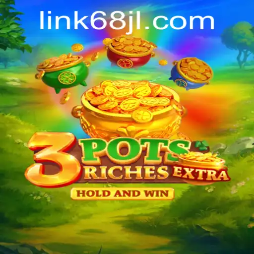 Explore the Exciting World of 3potsExtra: A Thrilling Adventure Awaits with 68JL